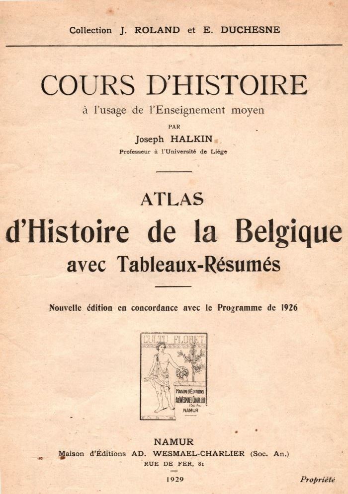 HALKIN Joseph, Atlas d’histoire de la Belgique avec tableaux résumés (Namur, Wesmael-Charlier, 1929)
