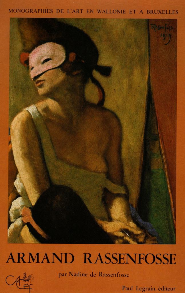 RASSENFOSSE Nadine de- : Armand Rassenfosse (Liège, 1862-1934), L’Oeuvre peint (Bruxelles : Legrain, 1983)