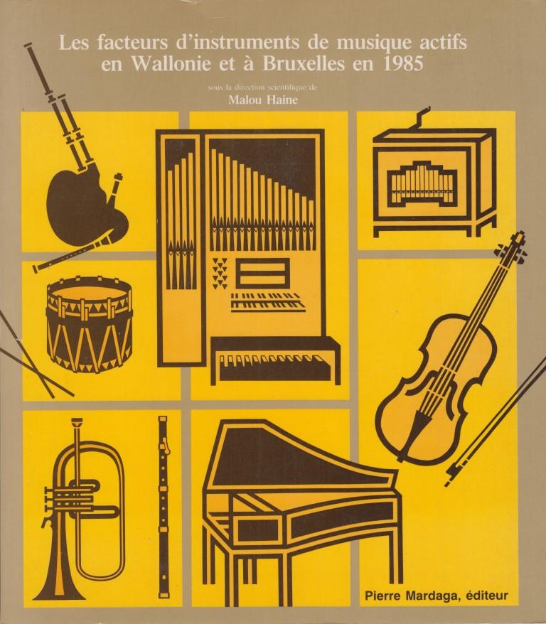 HAINE : Les facteurs d’instruments de musique actifs en Wallonie et à Bruxelles en 1985 (Pierre Mardaga, 1985)
